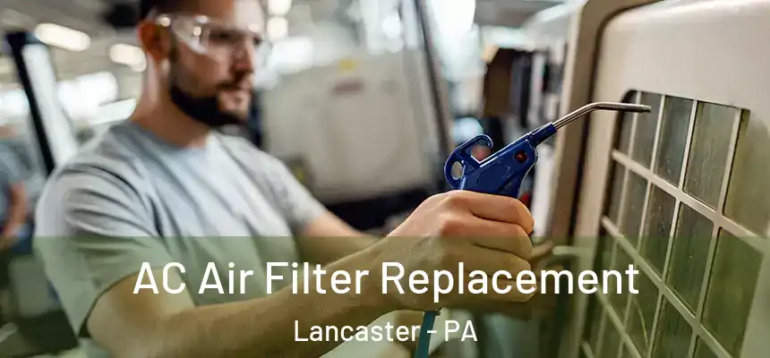  AC Air Filter Replacement Lancaster - PA
