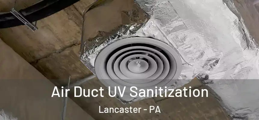  Air Duct UV Sanitization Lancaster - PA