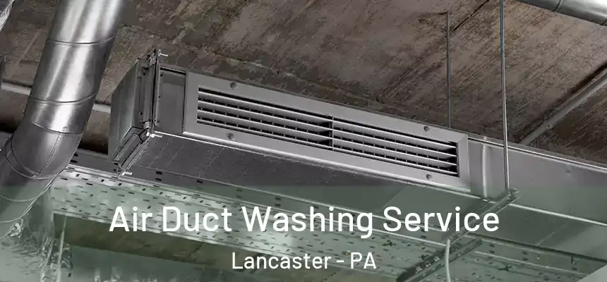 Air Duct Washing Service Lancaster - PA