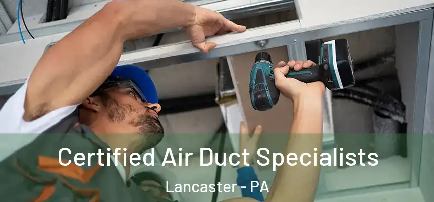  Certified Air Duct Specialists Lancaster - PA
