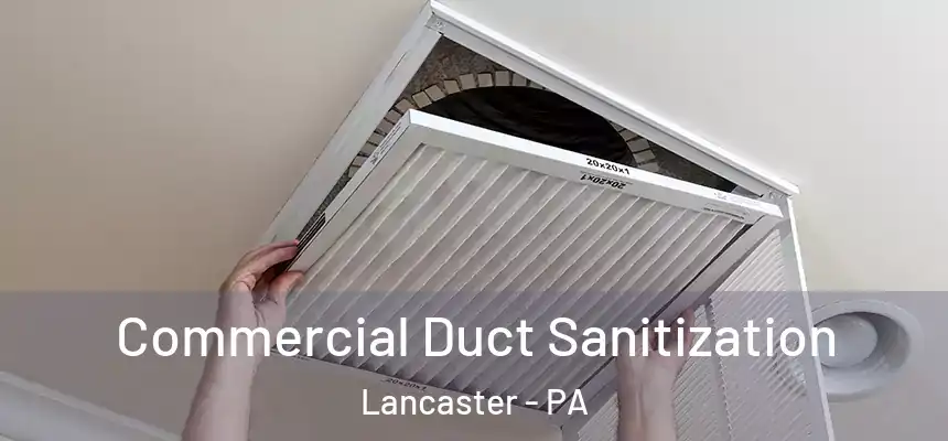 Commercial Duct Sanitization Lancaster - PA