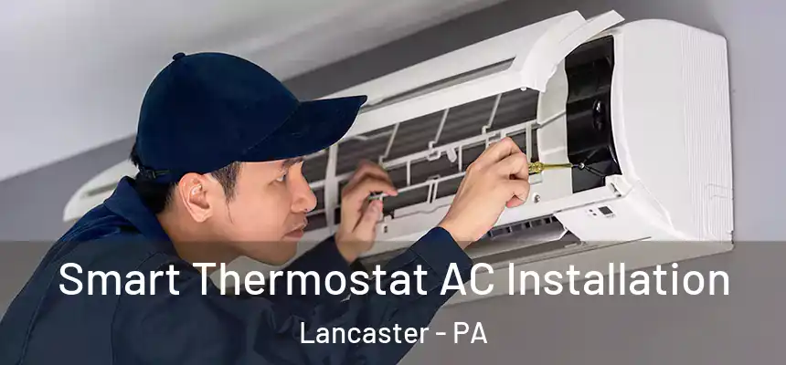 Smart Thermostat AC Installation Lancaster - PA