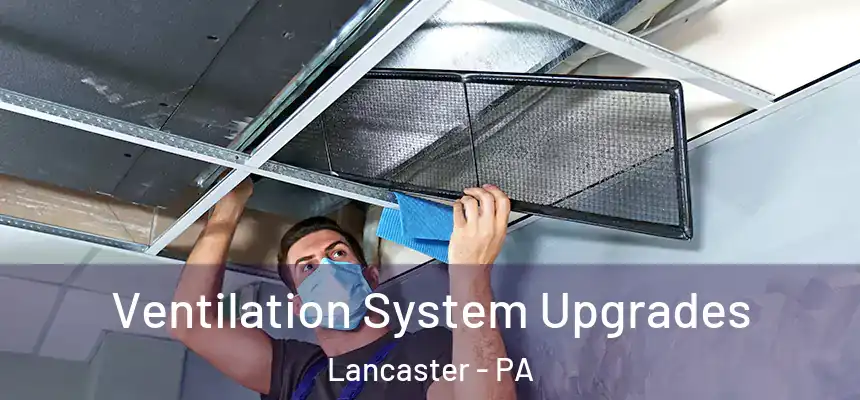  Ventilation System Upgrades Lancaster - PA